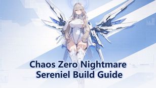 Chaos Zero Nightmare Sereniel Build Guide: Best Skills & Weapons