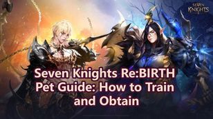 Seven Knights Re:BIRTH Pet Guide: How to Train and Obtain