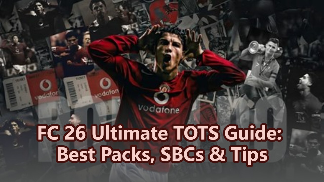 FC 26 Ultimate TOTS Guide: Best Packs, SBCs & Tips