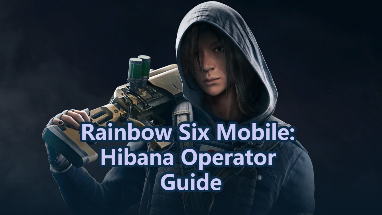 Rainbow Six Mobile: Hibana Operator Guide