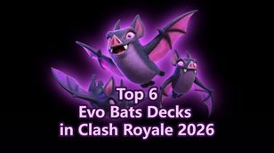 Top 6 Evo Bats Decks in Clash Royale 2026