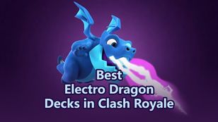 Top Electro Dragon Decks in Clash Royale 2026