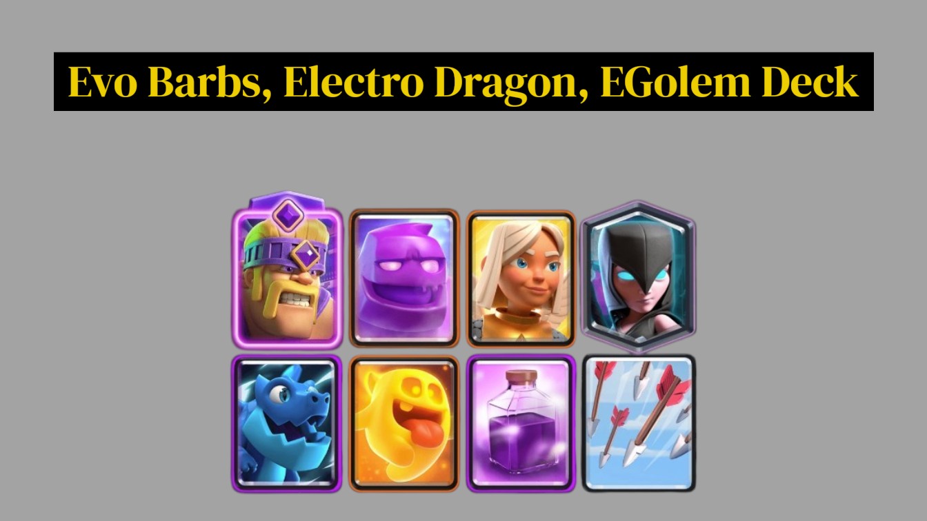 Evo Barbarians, Electro Dragon, Elixir Golem Deck