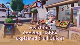 Heartopia Cooking Hobby Explained (Full Guide)