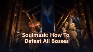 Soulmask Boss Guide: How To Defeat All Bosses