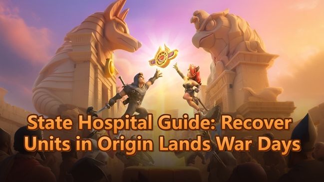 Dark War Survival State Hospital Guide: Recover Units in Origin Lands War Days