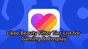 Likee Beauty Filter Tier List for Gaming & Cosplay