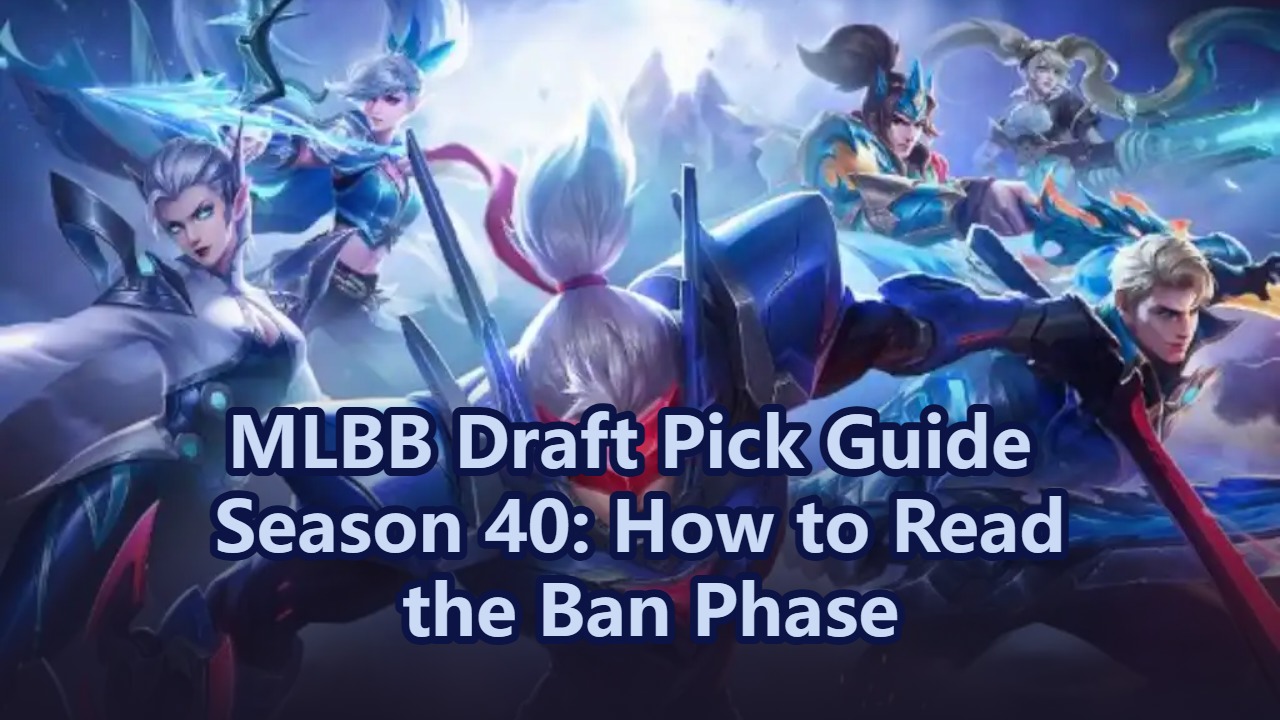 MLBB Draft Pick Guide Season 40: How to Read the Ban Phase