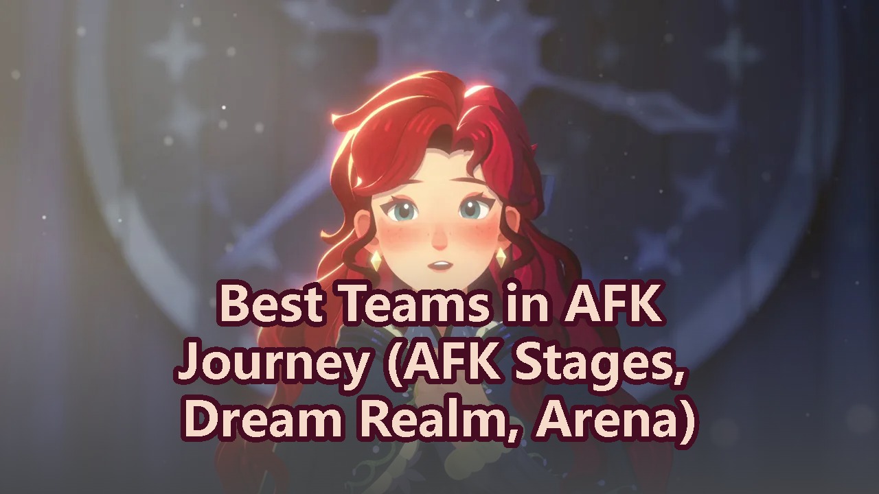 Best Teams in AFK Journey (AFK Stages, Dream Realm, Arena)