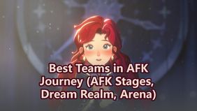 Best Teams in AFK Journey (AFK Stages, Dream Realm, Arena)