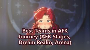 Best Teams in AFK Journey (AFK Stages, Dream Realm, Arena)