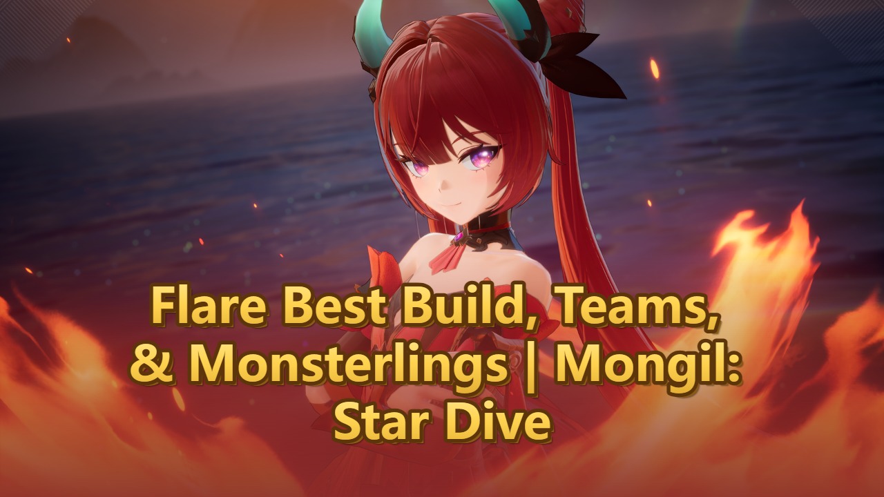 Flare Best Build, Teams, & Monsterlings | Mongil: Star Dive