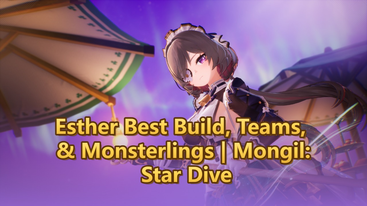 Esther Best Build, Teams, & Monsterlings | Mongil: Star Dive