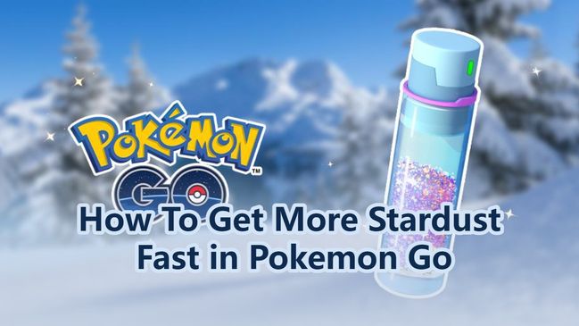 How To Get More Stardust Fast in Pokemon Go