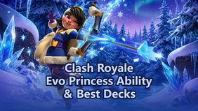 Clash Royale Evo Princess Ability ＆ Decks Complete Guide