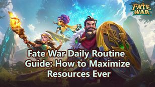 Fate War Daily Routine Guide: How to Maximize Resources Ever