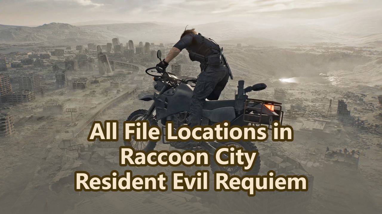 All File Locations in Raccoon City Resident Evil Requiem