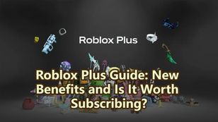 Roblox Plus Guide: New Benefits and Is It Worth Subscribing?