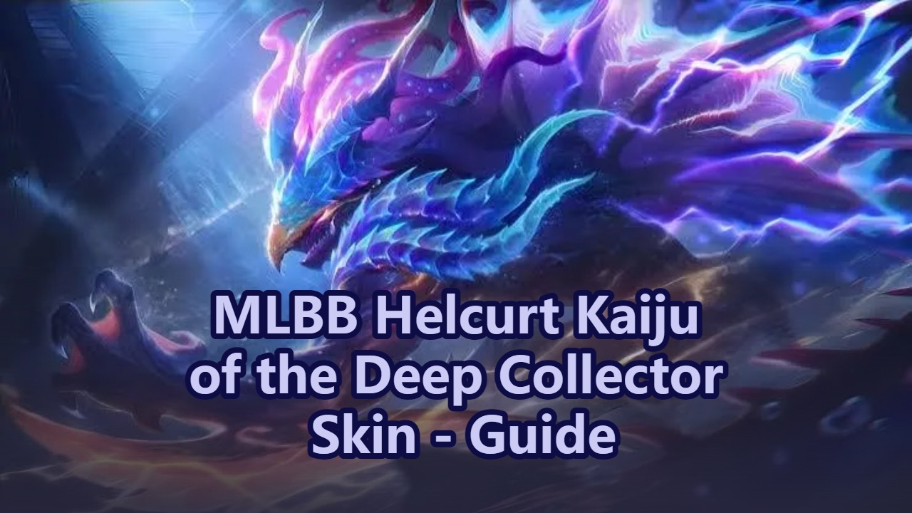 MLBB Helcurt Kaiju of the Deep Collector Skin Guide