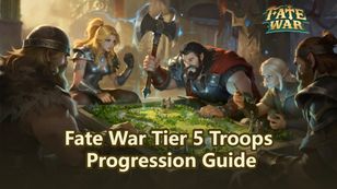 Fate War Tier 5 Troops Progression Guide: Everything U Need to Know!