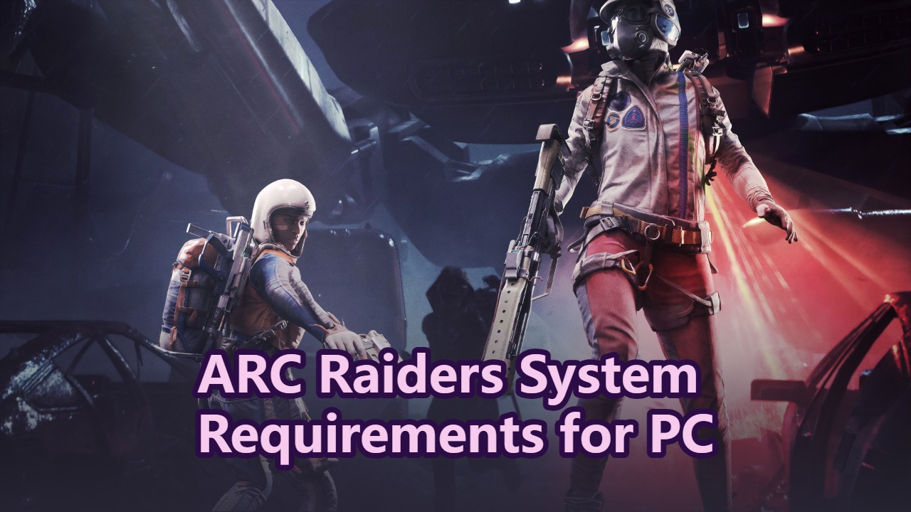 ARC Raiders System Requirements for PC