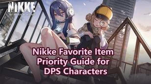 Nikke Favorite Item Priority Guide for DPS Characters