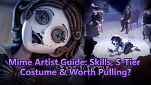 Identity V Mime Artist Guide: Skills, S-Tier Costume & Worth Pulling?