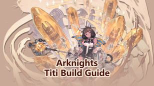 Arknights: Titi Build Guide: Is She Worth Pulling?