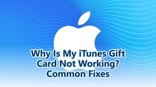 Why Is My iTunes Gift Card Not Working? Common Fixes