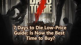 7 Days to Die Low-Price Guide: Is Now the Best Time to Buy?