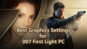 Best Graphics Settings for 007 First Light PC