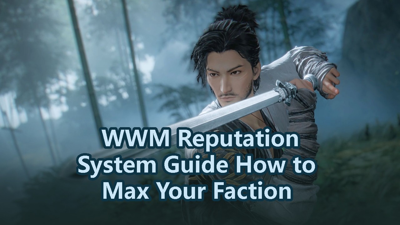 WWM Reputation System Guide — How to Max Your Faction