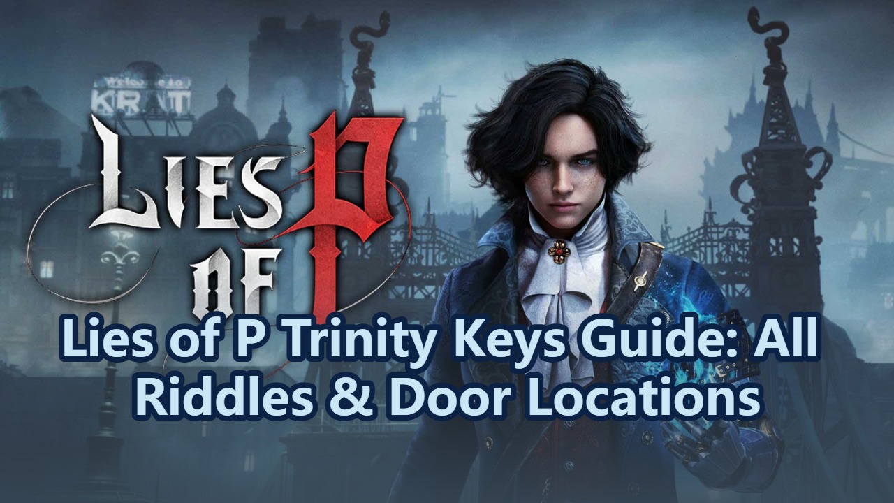 Lies of P Trinity Keys Guide: All Riddles & Door Locations
