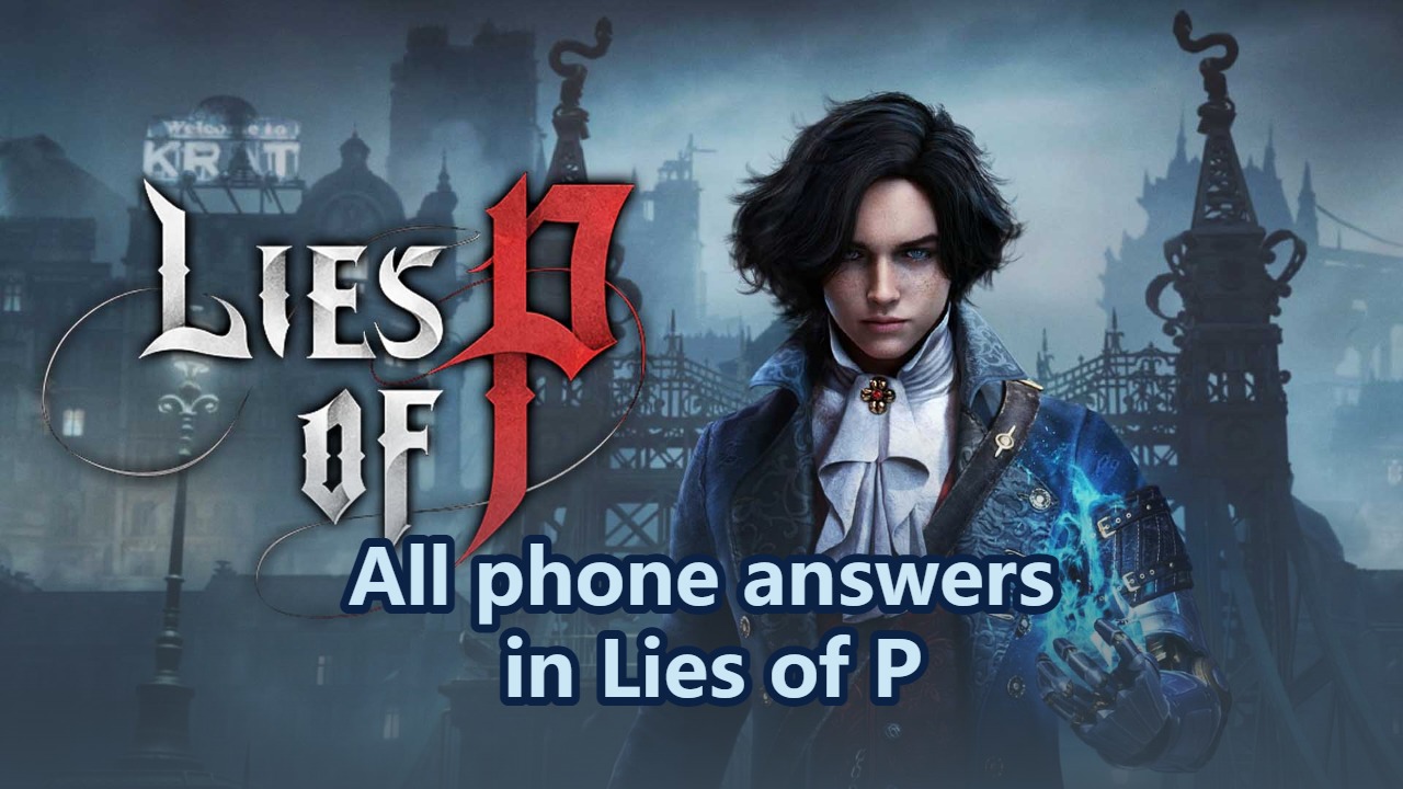 All phone answers in Lies of P: riddle location and answer