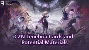 Chaos Zero Nightmare Tenebria Cards and Potential Materials