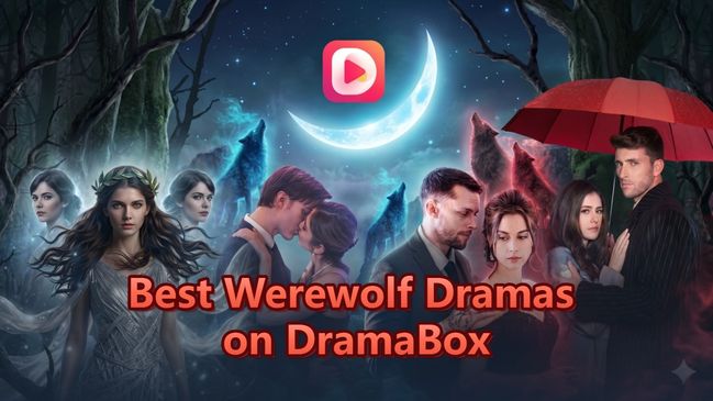 Best Werewolf Dramas on DramaBox
