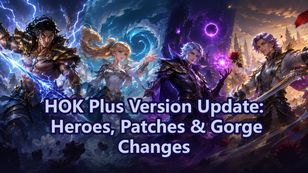HOK Plus Version Update: Heroes, Patches & Gorge Changes