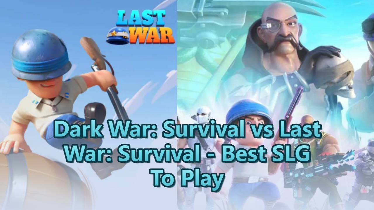 Dark War: Survival vs last War Survival: Best SLG To Play