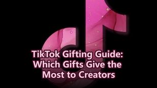 TikTok Gifting Guide: Which Gifts Give the Most to Creators