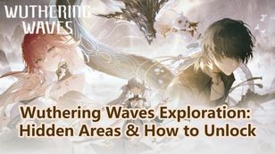 Wuthering Waves Exploration: Hidden Areas and How to Unlock