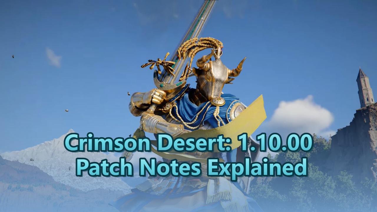 Crimson Desert: 1.10.00 Patch Notes Explained