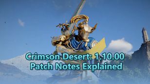 Crimson Desert: 1.10.00 Patch Notes Explained