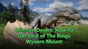 Crimson Desert: How To Get Lord of The Rings Wyvern Mount