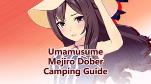 Uma Musume Pretty Derby: Mejiro Dober (Camping) Guide
