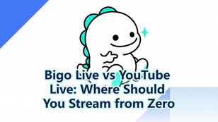 Bigo Live vs YouTube Live: Where Should You Stream from Zero