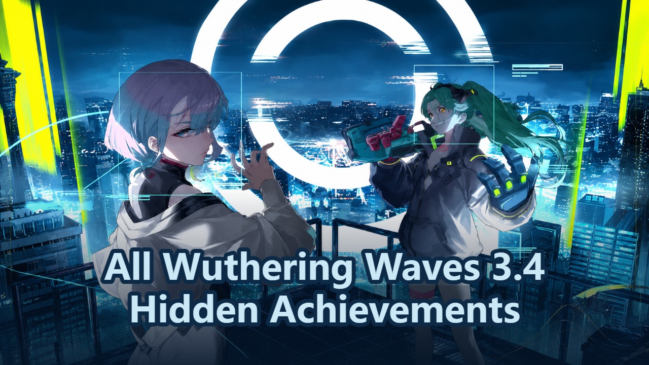 Скрытые достижения (трофеи) версии 3.4 Wuthering Waves и как их получить