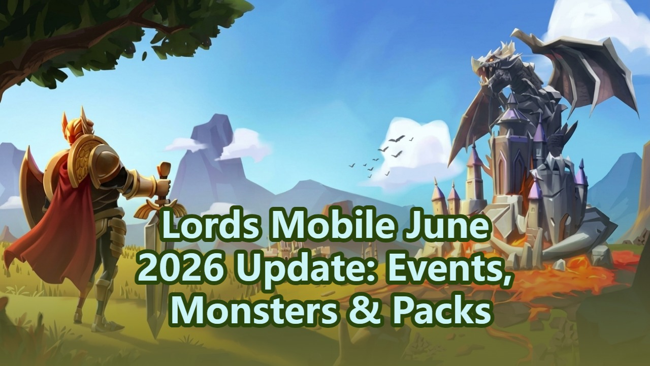 Lords Mobile June 2026 Update: Events, Monsters & Packs
