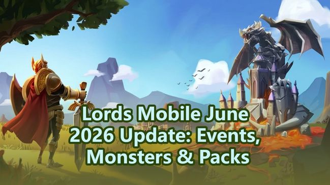 Lords Mobile June 2026 Update: Events, Monsters & Packs