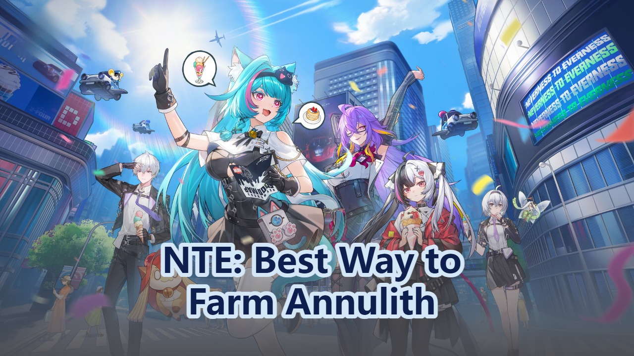 Best Way to Farm Annulith | Neverness To Everness