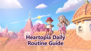 Heartopia Daily Routine Guide